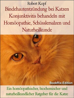cover image of Bindehautentzündung bei Katzen Konjunktivitis behandeln mit Homöopathie, Schüsslersalzen und Naturheilkunde